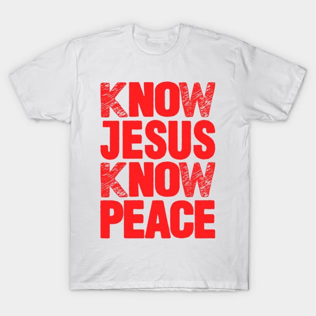 Know Jesus Know Peace T-Shirt by Plushism